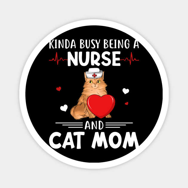 Kinda Busy Being A Nurse And Cat Mom Magnet by cruztdk5